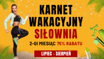 Karnet wakacyjny Siłownia lipiec-sierpień